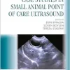 Case Studies in Small Animal Point of Care Ultrasound: A Color Handbook (Veterinary Color Handbook Series) (Original PDF from Publisher)