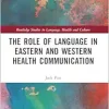 The Role of Language in Eastern and Western Health Communication (Routledge Studies in Language, Health and Culture) (Original PDF from Publisher)