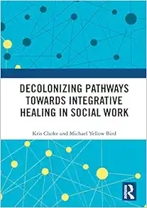 Decolonizing Pathways towards Integrative Healing in Social Work (EPUB)
