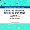 Equity and Healthcare Reform in Developing Economies (Routledge International Studies in Health Economics) (EPUB)