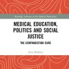 Medical Education, Politics and Social Justice (Routledge Advances in the Medical Humanities) (Original PDF from Publisher)