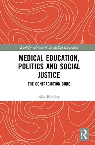 Medical Education, Politics and Social Justice (Routledge Advances in the Medical Humanities) (Original PDF from Publisher)