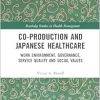 Co-production and Japanese Healthcare (Routledge Studies in Health Management) (Original PDF from Publisher)