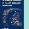 Statistical Methods in Health Disparity Research (Chapman & Hall/CRC Biostatistics Series) (Original PDF from Publisher)