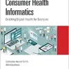 Consumer Health Informatics (Chapman & Hall/CRC Healthcare Informatics Series) (EPUB)
