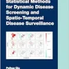 Statistical Methods for Dynamic Disease Screening and Spatio-Temporal Disease Surveillance (Chapman & Hall/CRC Biostatistics Series) (EPUB)