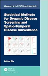 Statistical Methods for Dynamic Disease Screening and Spatio-Temporal Disease Surveillance (Chapman & Hall/CRC Biostatistics Series) (Original PDF from Publisher)