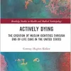 Actively Dying (Routledge Studies in Health and Medical Anthropology) (Original PDF from Publisher)