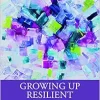 Growing Up Resilient (Original PDF from Publisher)