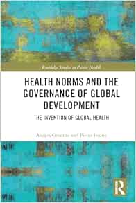 Health Norms and the Governance of Global Development (Routledge Studies in Public Health) (EPUB)
