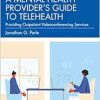 A Mental Health Provider’s Guide to Telehealth: Providing Outpatient Videoconferencing Services (Original PDF from Publisher)