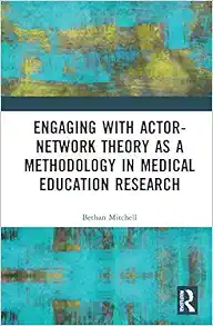 Engaging with Actor-Network Theory as a Methodology in Medical Education Research (Original PDF from Publisher)