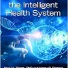 The Rise of the Intelligent Health System (Intelligent Health Series) (Original PDF from Publisher)