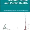Alcohol, Crime and Public Health (Routledge Studies in Crime and Society) (Original PDF from Publisher)