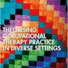 Theorising Occupational Therapy Practice in Diverse Settings (Original PDF from Publisher)