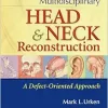 Multidisciplinary Head and Neck Reconstruction: A Defect-Oriented Approach (EPUB + Converted PDF)