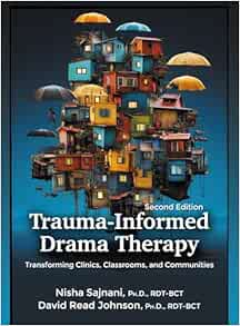Trauma-Informed Drama Therapy: Transforming Clinics, Classrooms, and Communities, 2nd Edition (Original PDF from Publisher)