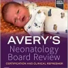 Avery’s Neonatology Board Review: Certification and Clinical Refresher, 2nd Edition (True PDF from Publisher)