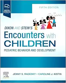 Dixon and Stein’s Encounters with Children: Pediatric Behavior and Development, 5th Edition (Original PDF from Publisher)