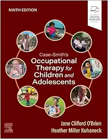 Case-Smith’s Occupational Therapy for Children and Adolescents, 9th edition (True PDF from Publisher)