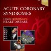 Acute Coronary Syndromes (Companion to Braunwald’s Heart Disease), 2nd edition (EPUB)