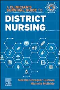 A Clinician’s Survival Guide to District Nursing (A Nurse’s Survival Guide) (Original PDF from Publisher)
