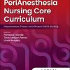 PeriAnesthesia Nursing Core Curriculum: Preprocedure, Phase I and Phase II PACU Nursing, 5th edition (Original PDF from Publisher)