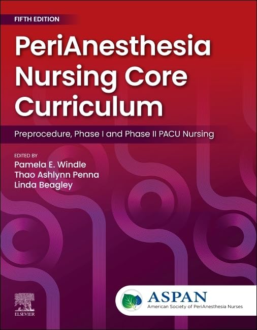 PeriAnesthesia Nursing Core Curriculum: Preprocedure, Phase I and Phase II PACU Nursing, 5th edition (EPUB)
