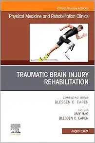 Traumatic Brain Injury Rehabilitation, An Issue of Physical Medicine and Rehabilitation Clinics of North America (The Clinics: Radiology, Volume 35-3) (True PDF from Publisher)