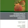 Eosinophilic Gastrointestinal Diseases, An Issue of Immunology and Allergy Clinics of North America (The Clinics: Internal Medicine, Volume 44-2) (True PDF from Publisher)