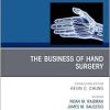 The Business of Hand Surgery, An Issue of Hand Clinics (The Clinics: Orthopedics, Volume 40-4) (True PDF from Publisher)