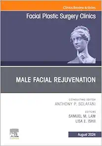 Male Facial Rejuvenation, An Issue of Facial Plastic Surgery Clinics of North America (The Clinics: Surgery, Volume 32-3) (True PDF from Publisher)