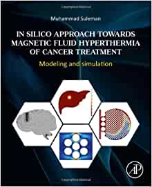 In Silico Approach Towards Magnetic Fluid Hyperthermia of Cancer Treatment: Modeling and Simulation (Original PDF from Publisher)