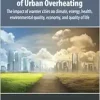 Mitigation and Adaptation of Urban Overheating: The Impact of Warmer Cities on Climate, Energy, Health, Environmental Quality, Economy, and Quality of Life (Original PDF from Publisher)