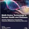 Multi-Omics Technology in Human Health and Diseases: Genomics, Epigenomics, Transcriptomics, Proteomics, Metabolomics, Radiomics, Multi-omics (Original PDF from Publisher)