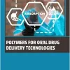 Polymers for Oral Drug Delivery Technologies (Woodhead Publishing Series in Biomaterials) (Original PDF from Publisher)