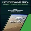 Aerosols and Precipitation Over Africa: Progress, Challenges, and Prospects (Volume 7) (Developments in Weather and Climate Science, Volume 7) (Original PDF from Publisher)
