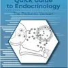 Quick Guide to Endocrinology: The Pediatric Version, 2nd Edition (Original PDF from Publisher)