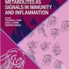 Metabolites as Signals in Immunity and Inflammation (Developments in Immunology) (True PDF from Publisher)