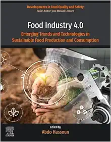 Food Industry 4.0: Emerging Trends and Technologies in Sustainable Food Production and Consumption (Developments in Food Quality and Safety) (Original PDF from Publisher)