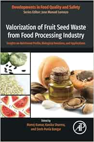 Valorization of Fruit Seed Waste from Food Processing Industry: Insights on Nutritional Profile, Biological Functions, and Applications (Developments in Food Quality and Safety) (EPUB)