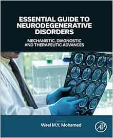 Essential Guide to Neurodegenerative Disorders: Mechanistic, Diagnostic and Therapeutic Advances (Original PDF from Publisher)