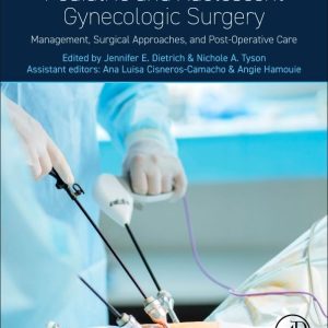 Pediatric and Adolescent Gynecologic Surgery: Management, Surgical Approaches, and Post-Operative Care (True PDF from Publisher)