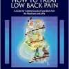 How to Treat Low Back Pain: A Guide for Treating causes of Low Back Pain for Physicians and APPs (True PDF from Publisher)