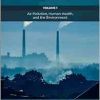 Health and Environmental Effects of Ambient Air Pollution: Volume 1: Air Pollution, Human Health, and the Environment (Air Pollution, Adverse Effects, and Epidemiological Impact, 1) (EPUB)