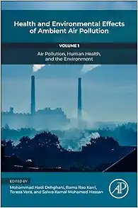 Health and Environmental Effects of Ambient Air Pollution: Volume 1: Air Pollution, Human Health, and the Environment (Air Pollution, Adverse Effects, and Epidemiological Impact, 1) (Original PDF from Publisher)