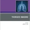 Thoracic Imaging, An Issue of Clinics in Chest Medicine (The Clinics: Internal Medicine, Volume 45-2) (True PDF from Publisher)