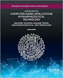 Computer-Aided Applications in Pharmaceutical Technology: Delivery Systems, Dosage Forms, and Pharmaceutical Unit Operations (Woodhead Publishing Series in Biomedicine), 2nd Edition (EPUB)