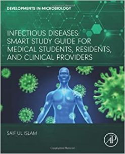 Infectious Diseases: Smart Study Guide for Medical Students, Residents, and Clinical Providers (Developments in Microbiology) (Original PDF from Publisher)