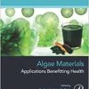 Algae Materials: Applications Benefitting Health (Developments in Applied Microbiology and Biotechnology) (Original PDF from Publisher)